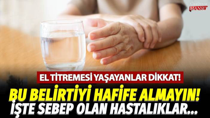 El titremesi yaşayanlar dikkat! Bu belirtiyi hafife almayın... İşte sebep olan hastalıklar