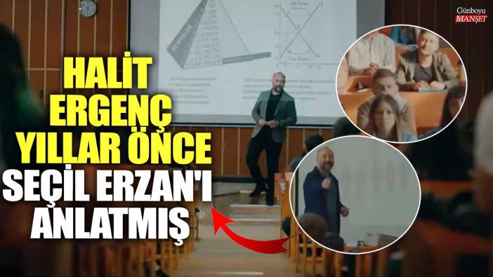 Halit Ergenç yıllar önce Babil Dizisi'nde Seçil Erzan'ı anlatmış