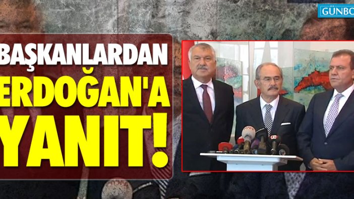 Belediye başkanlarından Erdoğan'a yanıt!