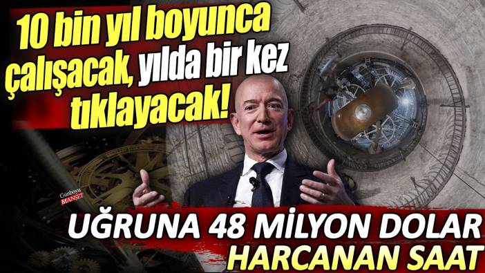 Uğruna 48 milyon dolar harcanan saat: 10 bin yıl boyunca çalışacak, yılda bir kez tıklayacak!