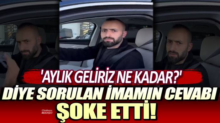 'Aylık geliriz ne kadar?' diye sorulan imamın cevabı şoke etti!