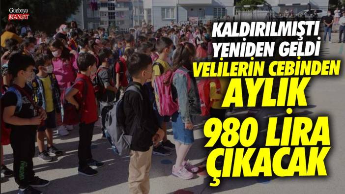 Velilerin cebinden aylık 980 lira çıkacak! Kaldırılmıştı yeniden geldi