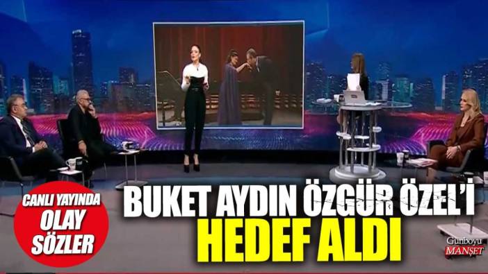 Buket Aydın Özgür Özel'i hedef aldı! Canlı yayında olay sözler