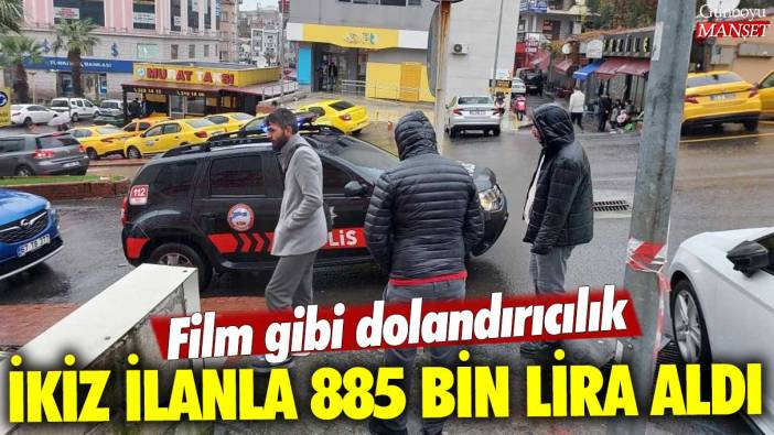 Film gibi dolandırıcılık! İkiz ilanla 885 bin lira aldı