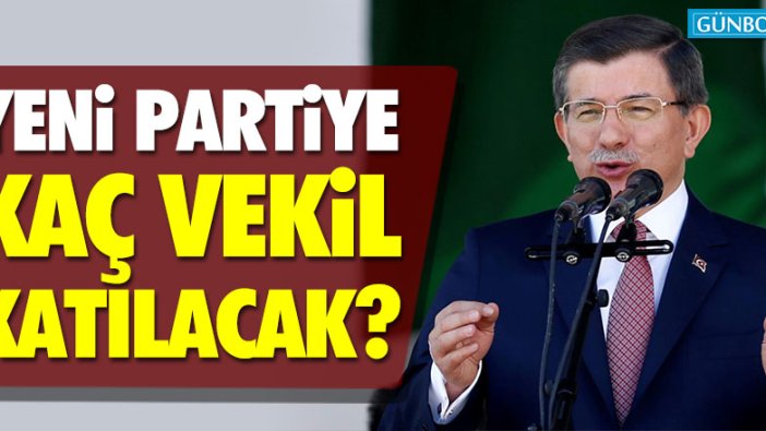 Davutoğlu'nun partisine kaç vekil katılacak?