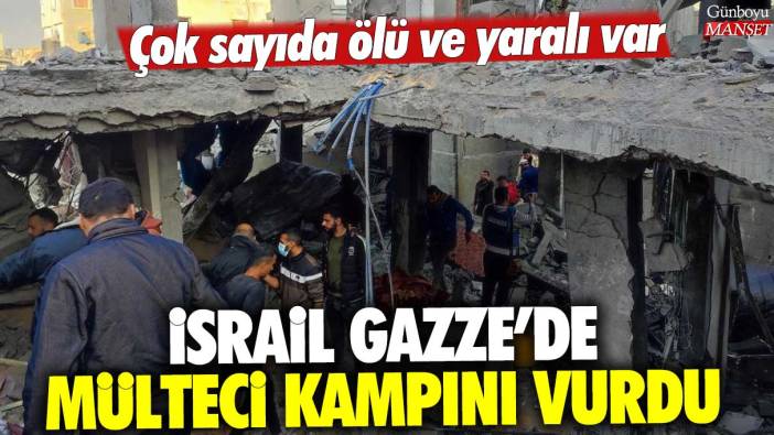 İsrail Gazze'de mülteci kampını vurdu: Çok sayıda ölü ve yaralı var