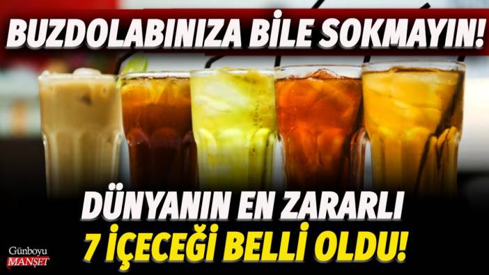 Dünyanın en zararlı 7 içeceği belli oldu! Buzdolabınıza bile sokmayın