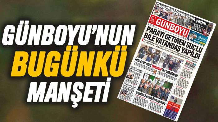 Günboyu Gazetesi'nin bugünkü manşeti