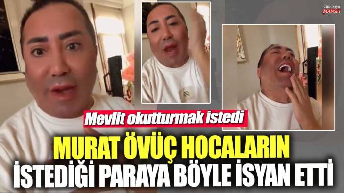 Mevlit okutturmak istedi! Murat Övüç hocaların istediği paraya böyle isyan etti