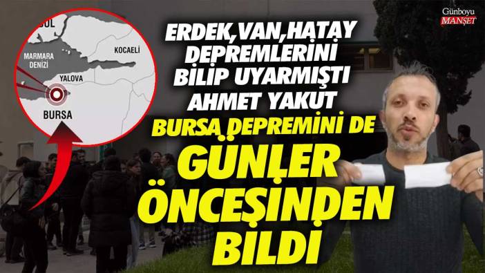 Deprem Araştırmacısı Ahmet Yakut Bursa depremini de günler öncesinden bildi! Erdek, Van, Hatay depremlerini bilip uyarmıştı