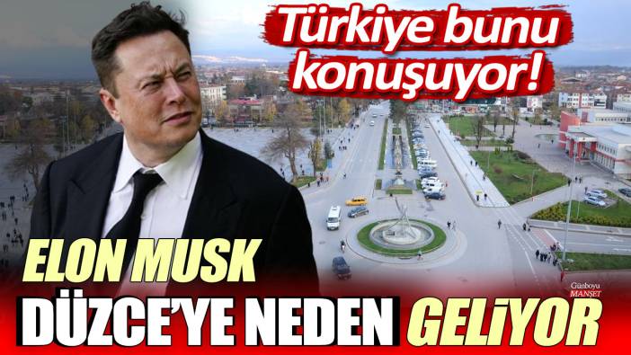 Elon Musk Düzce’ye mi geliyor? İşte şirketten ilk açıklama...