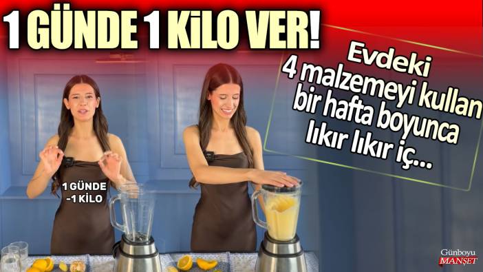 1 günde 1 kilo ver: Evdeki 4 malzemeyi kullan bir hafta boyunca lıkır lıkır iç!