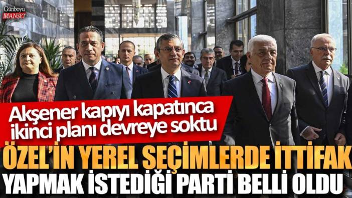 Özel'in yerel seçimlerde ittifak yapmak istediği parti belli oldu! Akşener kapıyı kapatınca ikinci planı devreye soktu