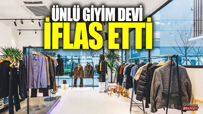 Ünlü giyim devi iflas etti!