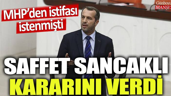 Saffet Sancaklı kararını verdi: MHP'den istifası istenmişti