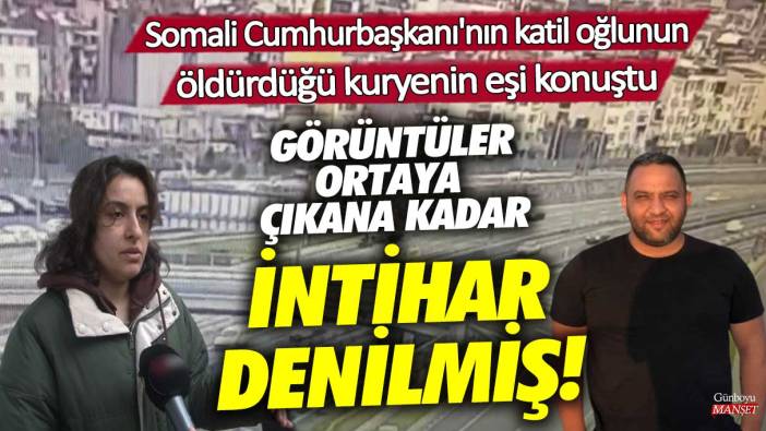 Somali Cumhurbaşkanı'nın katil oğlunun öldürdüğü kuryenin eşi konuştu! Görüntüler ortaya çıkana kadar intihar denilmiş