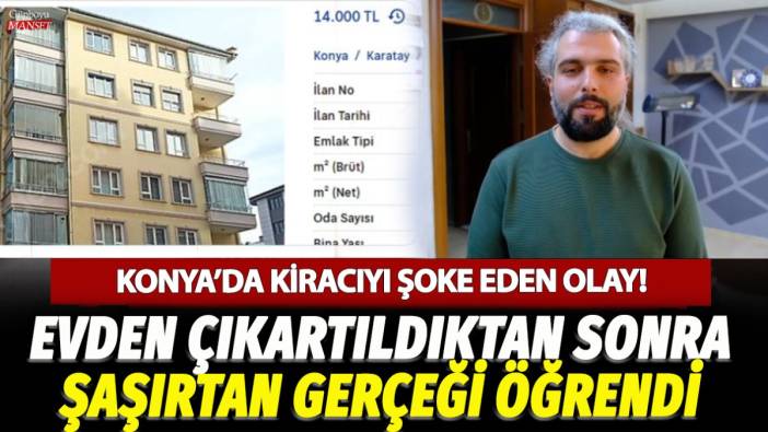 Konya'da kiracıyı şoke eden olay! Evden çıkartıldıktan sonra şaşırtan gerçeği öğrendi