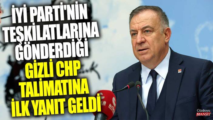 İYİ Parti'nin teşkilatlarına gönderdiği gizli CHP talimatına ilk yanıt geldi