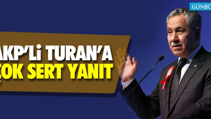 Bülent Arınç'tan AKP'li Turan'a çok sert yanıt