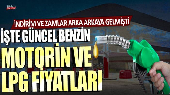 İndirim ve zamlar arka arkaya gelmişti: İşte güncel benzin, motorin ve LPG fiyatları...