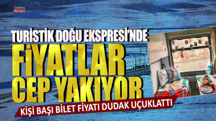 Turistik Doğu Ekspresi’nde fiyatlar cep yakıyor: Kişi başı bilet fiyatı dudak uçuklattı