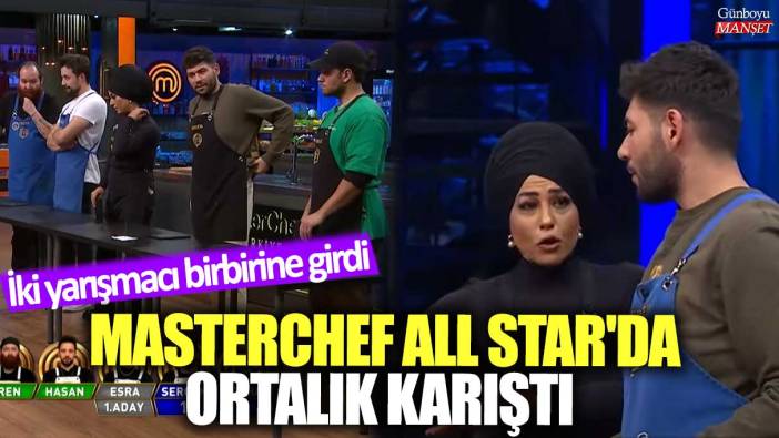 MasterChef All Star'da ortalık karıştı!  İki yarışmacı birbirine girdi