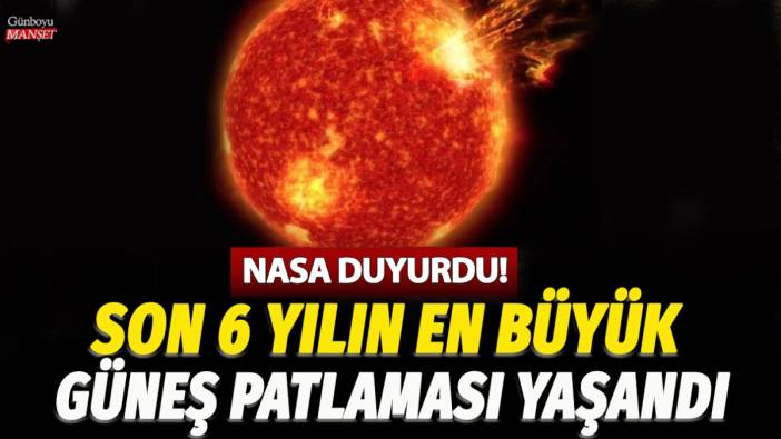 NASA son 6 yılın en büyük Güneş patlaması yaşandığını duyurdu: Etkileri yarın dünyada görülecek