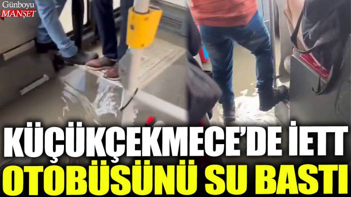 Küçükçekmece'de İETT otobüsünü su bastı: O anlar kamerada