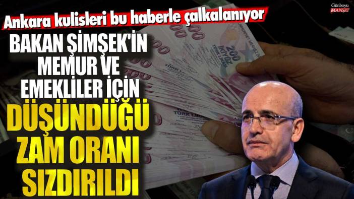 Bakan Şimşek'in memur ve emekliler için düşündüğü zam oranı sızdırıldı! Ankara kulisleri bu haberle çalkalanıyor