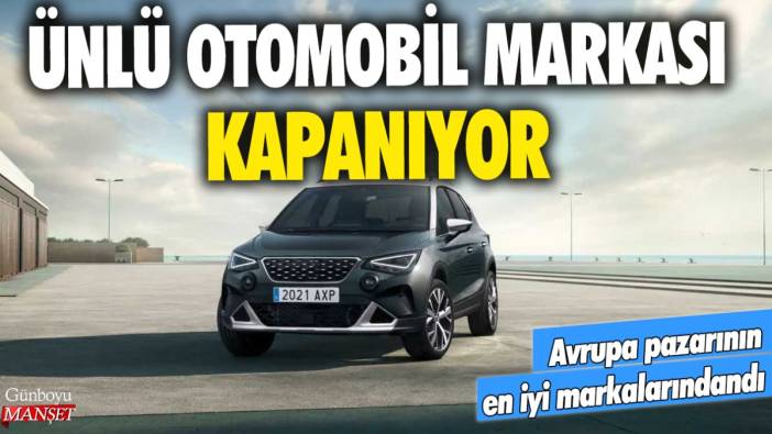 Ünlü otomobil markası kapanıyor! Avrupa pazarının en iyi markalarındandı