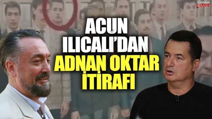 Acun Ilıcalı’dan Adnan Oktar itirafı!