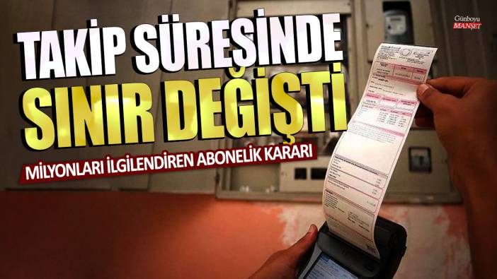 Milyonları ilgilendiren abonelik kararı: Takip süresinde sınır değişti