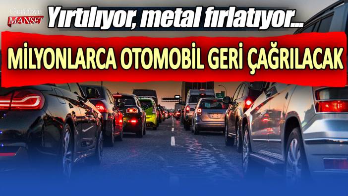 Yırtılıyor, metal fırlatıyor... Milyonlarca otomobil geri çağrılacak!