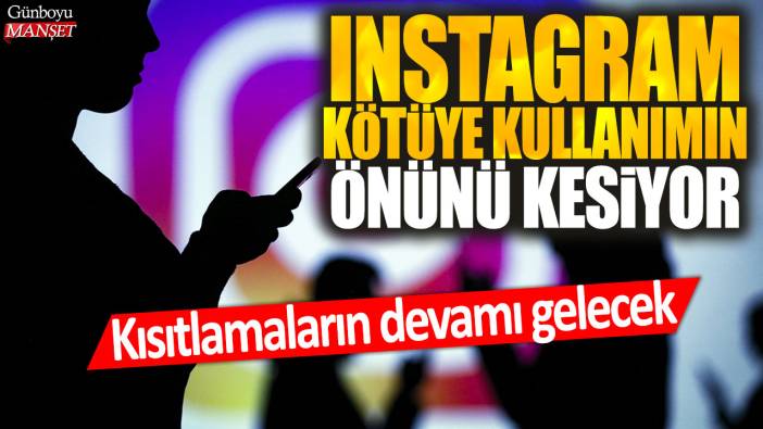 Instagram kötüye kullanımın önünü kesiyor: Kısıtlamaların devamı gelecek