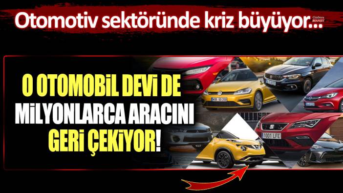 Otomotiv sektöründe kriz büyüyor... O otomobil devi de milyonlarca aracını geri çekiyor!