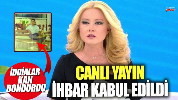 Müge Anlı’nın canlı yayını ihbar kabul edildi! İddialar kan dondurdu