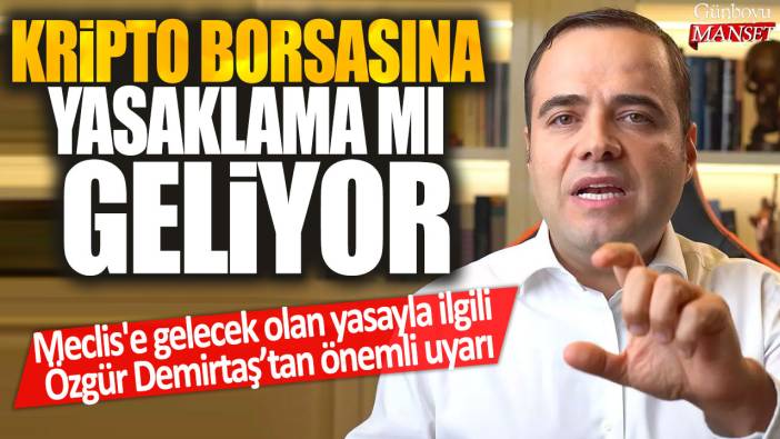 Kripto borsasına yasaklama mı geliyor? Meclis'e gelecek olan yasayla ilgili özgür Demirtaş’tan önemli uyarı