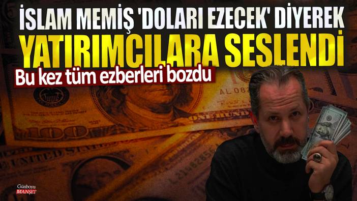 Bu kez tüm ezberleri bozdu: İslam Memiş 'doları ezecek' diyerek yatırımcılara seslendi