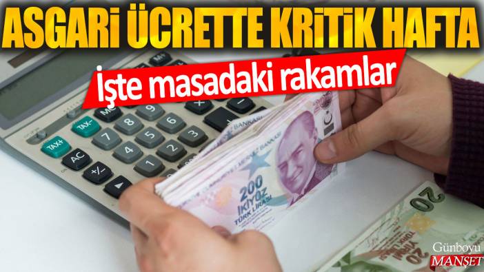 Asgari ücrette kritik hafta: İşte masadaki rakamlar