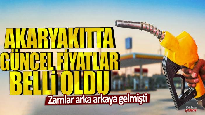 Zamlar arka arkaya gelmişti: Akaryakıtta güncel fiyatlar belli oldu