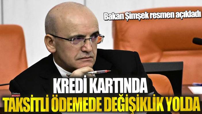 Kredi kartında taksitli ödemede değişiklik yolda! Bakan Mehmet Şimşek resmen açıkladı