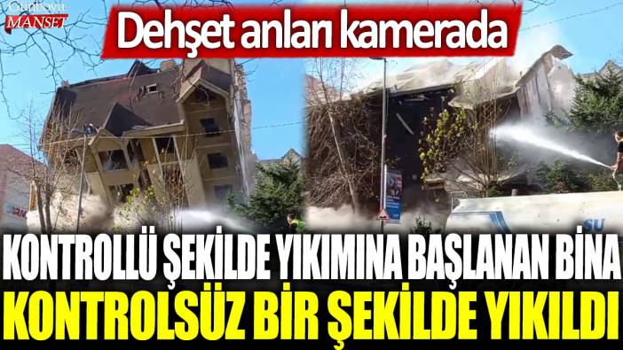 Esenyurt'ta kontrollü şekilde yıkımına başlanan bina kontrolsüz bir şekilde yıkıldı: Dehşet anları kamerada