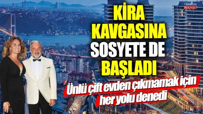 Kira kavgasına sosyete de başladı!  Ünlü Can ve Ahu Has çifti evden çıkmamak için her yolu denedi