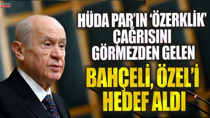 HÜDA PAR'ın 'özerklik' çıkışını görmezden gelen Devlet Bahçeli, Özgür Özel'i hedef aldı