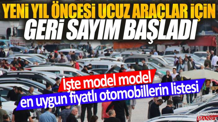 Yeni yıl öncesi en ucuz araçlar için geri sayım başladı: İşte model model en uygun fiyatlı otomobillerin listesi