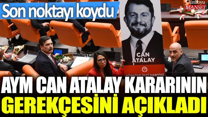 AYM Can Atalay kararının gerekçesini açıkladı: Son noktayı koydu