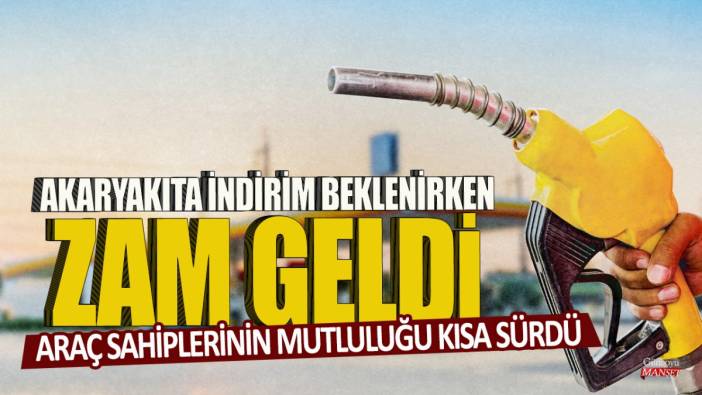 Araç sahiplerinin mutluluğu kısa sürdü: Akaryakıta indirim beklenirken zam geldi