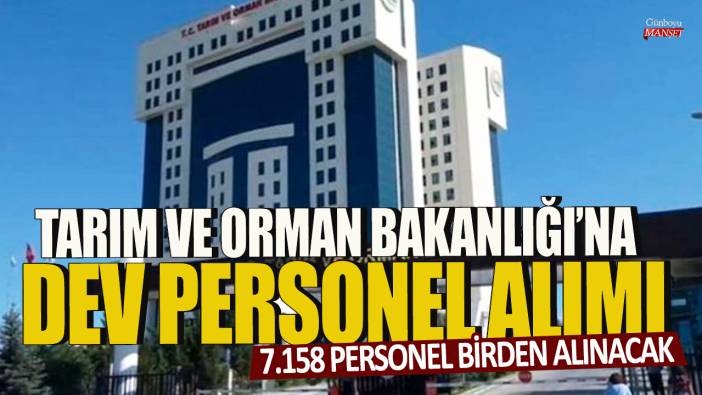 Tarım ve Orman Bakanlığı’na dev personel alımı: 7.158 personel birden alınacak