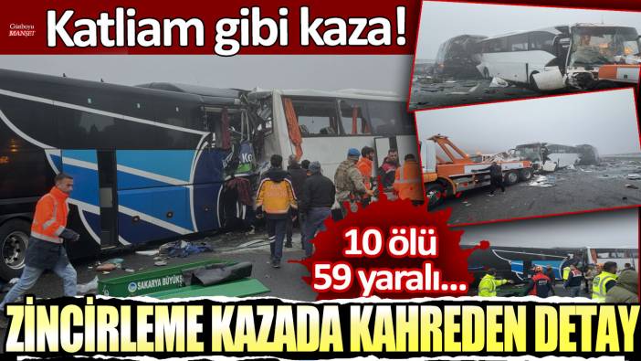 Katliam gibi kaza: 10 ölü 59 yaralı! Zincirleme kazada kahreden detay!