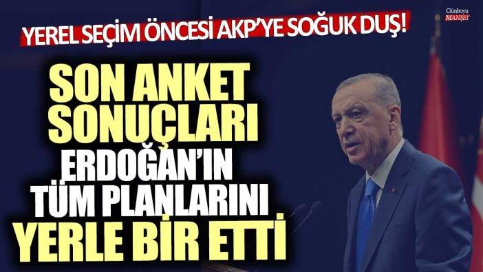 Yerel seçim öncesi AKP’ye soğuk duş! Son anket sonuçları Erdoğan’ın tüm planlarını yerle bir etti